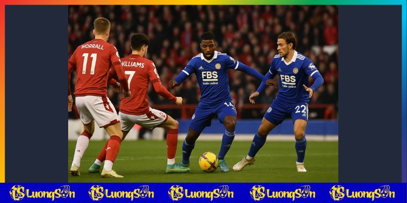 Bối cảnh trận Nottingham vs Leicester trên luongsontv